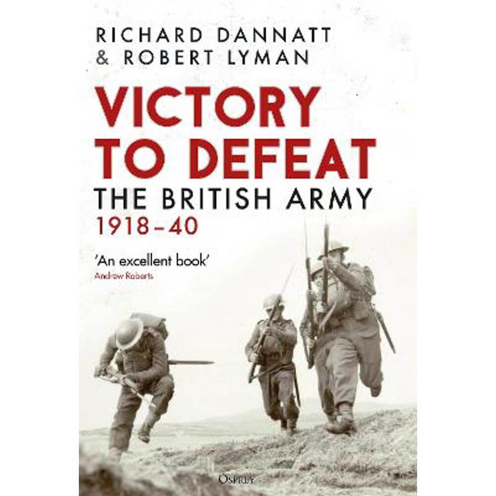 Victory to Defeat: The British Army 1918-40 (Hardback) - Richard Dannatt